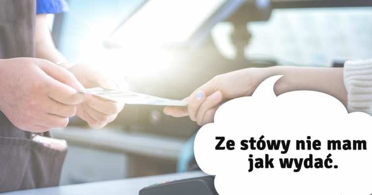 Nie chcą Ci wydać reszty w sklepie bo masz za duży nominał? Zobacz co na to prawo!