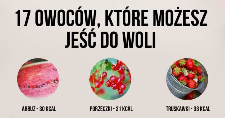 Te owoce mają tak mało kalorii, że możesz je jeść ile chcesz!