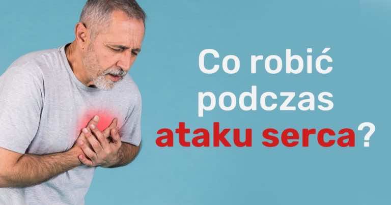 Co zrobić w przypadku ataku serca? Od Twojej reakcji zależy Twoje życie!