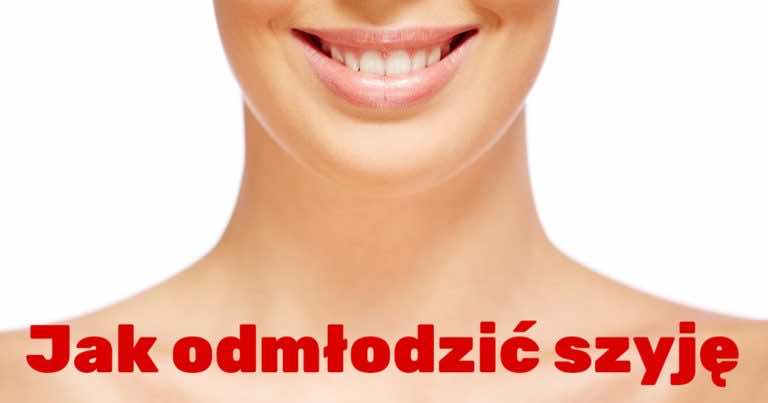 Co zrobić by szyja wyglądała młodziej