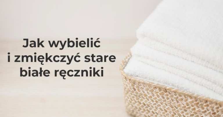 Jak wybielić i zmiękczyć stare białe ręczniki
