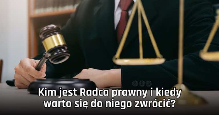 Kim jest Radca prawny i kiedy warto się do niego zwrócić?