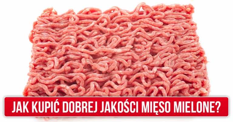 Jak rozpoznać dobrej jakości mięso mielone?