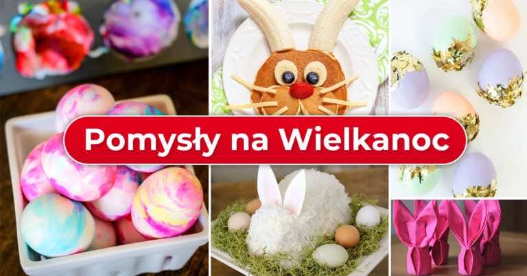 5 fajnych porad, które przydadzą Ci się na Wielkanoc