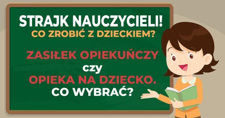 Jakie warunki trzeba spełnić by dostać zasiłek opiekuńczy podczas strajku nauczycieli