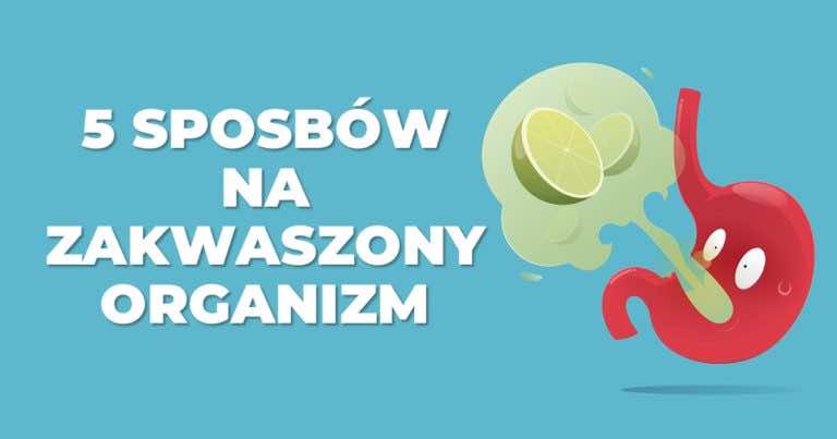 5 sposobów na odkwaszenie organizmu