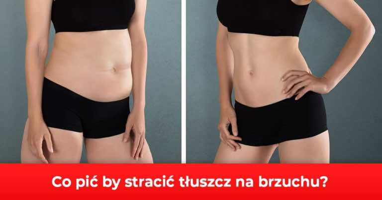 Zobacz co pić aby stracić tkankę tłuszczową na brzuchu