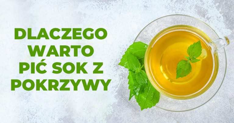 Dlaczego warto pić sok z pokrzywy?