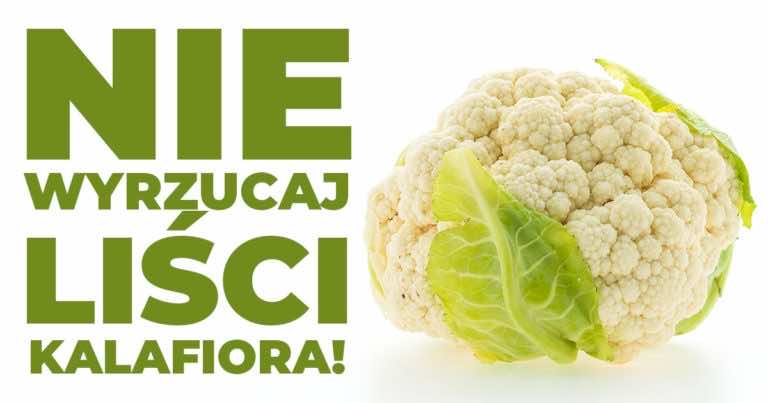 Nigdy nie wyrzucaj liści kalafiora. Zobacz jak je wykorzystać!