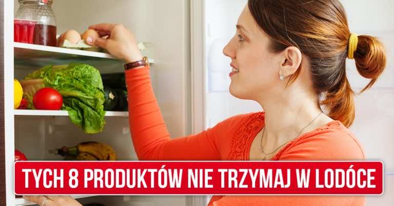 Tych 8 rzeczy nie powinnaś trzymać w lodówce!