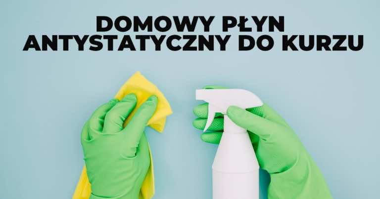 Domowy płyn antystatyczny do czyszczenia kurzu