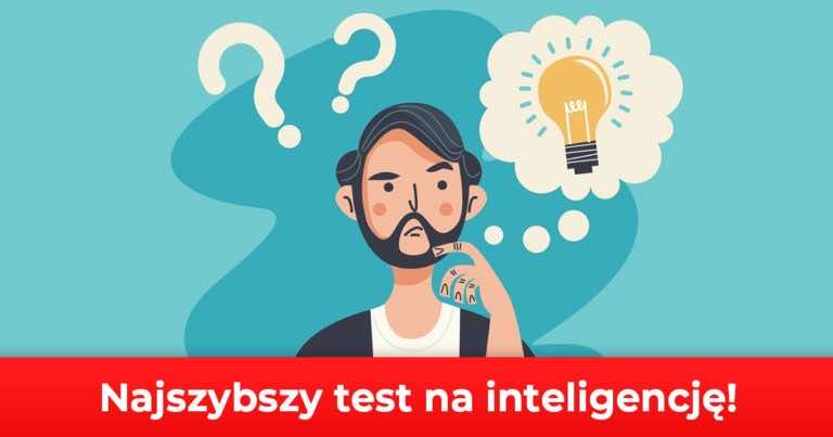 Trzy pytania, które sprawdzą Twoją inteligencję. Sprawdź się!