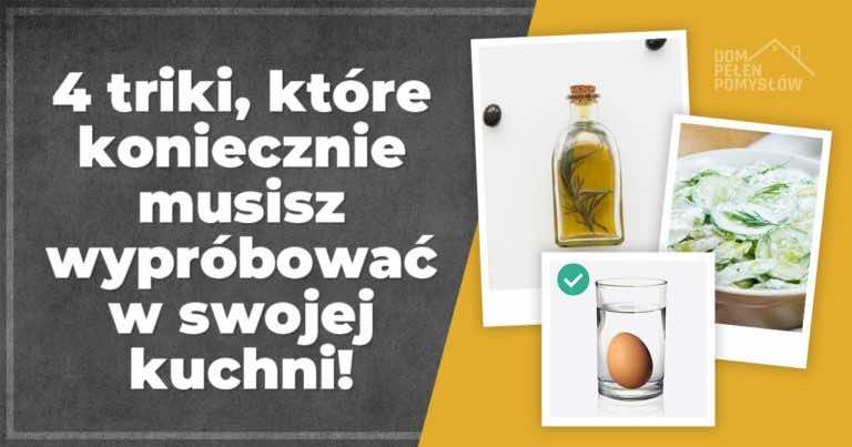 4 triki, które koniecznie musisz wypróbować w swojej kuchni!
