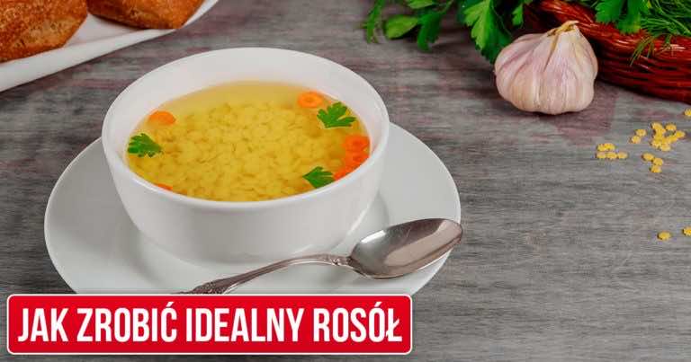 Jak zrobić idealny rosół? Garść porad!