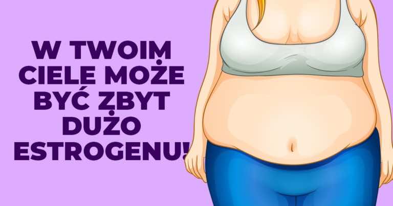 8 sygnałów, że masz za wysoki poziom estrogenu