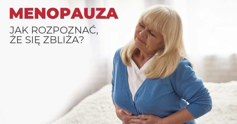Sygnały nadchodzącej menopauzy – bądź na nią gotowa