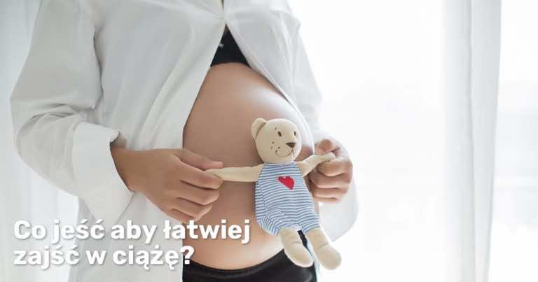 Co powinna jeść kobieta by łatwiej zajść w ciążę?