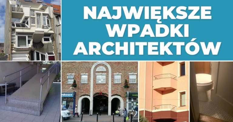 Największe wpadki architektów – Część 3