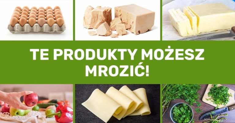 Te produkty możesz mrozić!
