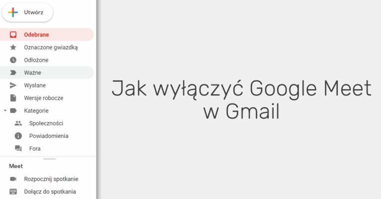 Jak wyłączyć Google Meet w Gmail