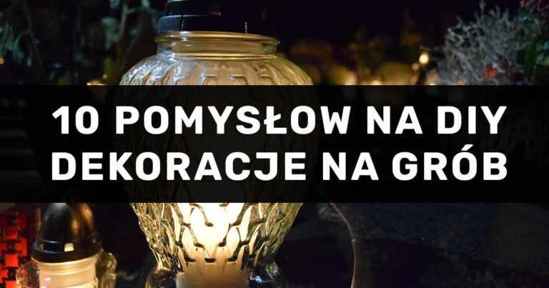 10 pomysłów na ozdoby na nagrobek, które zrobisz sama