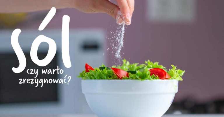 Czy warto zrezygnować z soli w swojej diecie?