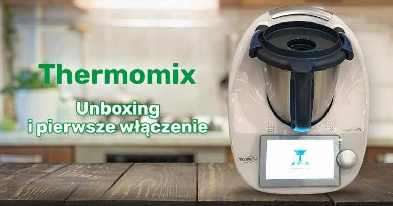 Thermomix TM6 – UNBOXING i pierwsze uruchomienie