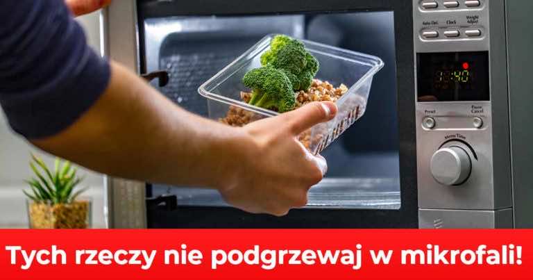 8 produktów, których nie powinnaś odgrzewać w mikrofalówce!