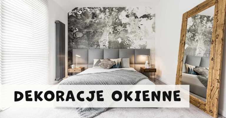 Dla rannych ptaszków i nocnych marków  – dekoracje okienne do sypialni