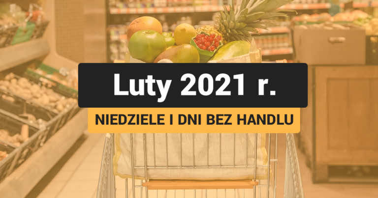 Niedziele i dni bez handlu w lutym 2021 r. – kiedy zrobimy zakupy?