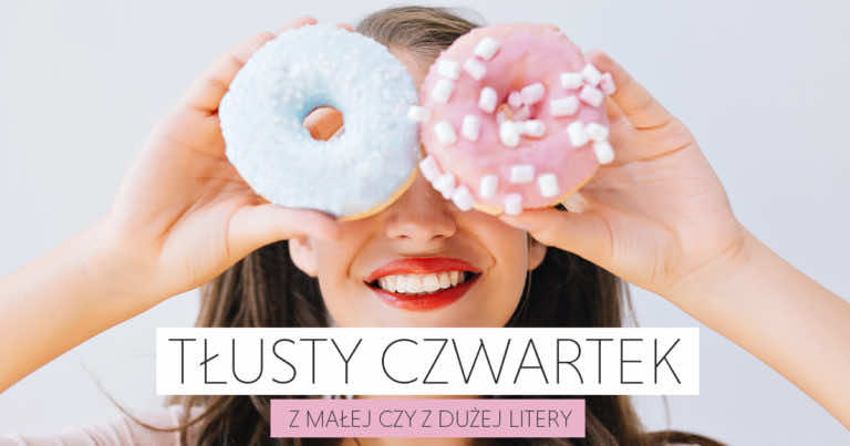 TŁUSTY CZWARTEK – z małej czy z dużej litery?