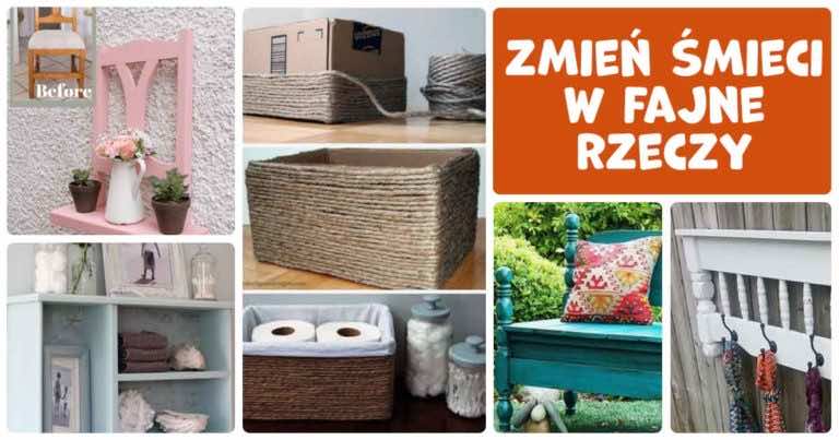 Zamień śmieci w fajne rzeczy – 15 inspiracji!