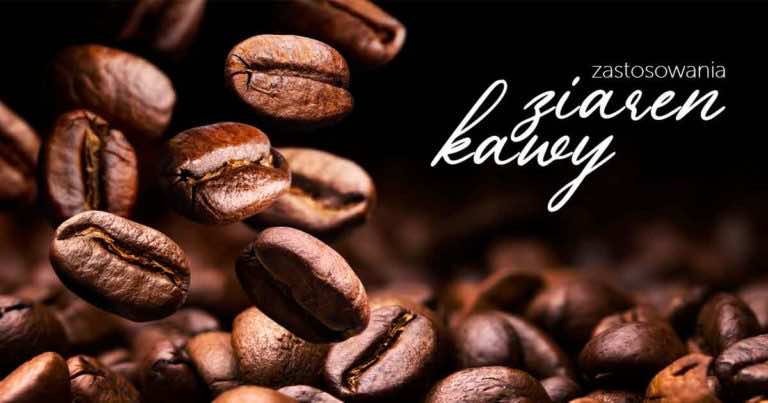 Ziarna kawy – zobacz, jak możesz je wykorzystać! Nie tylko do parzenia.