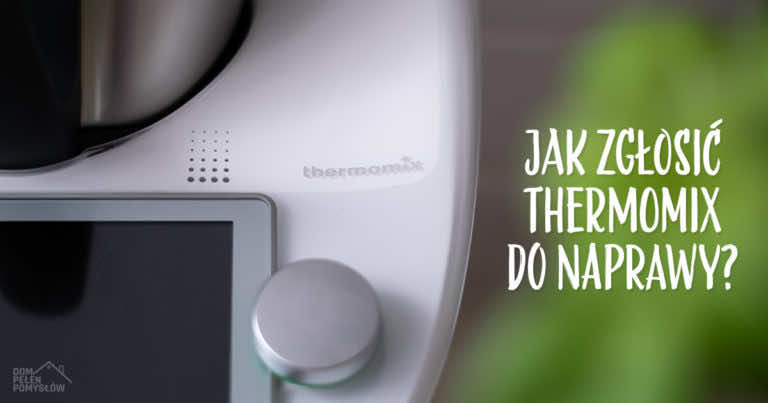 Jak zgłosić Thermomix do naprawy?