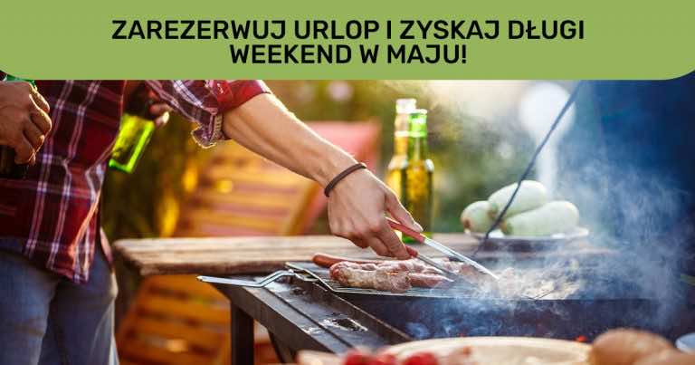 Kiedy wziąć wolne w maju, aby zyskać długi weekend?