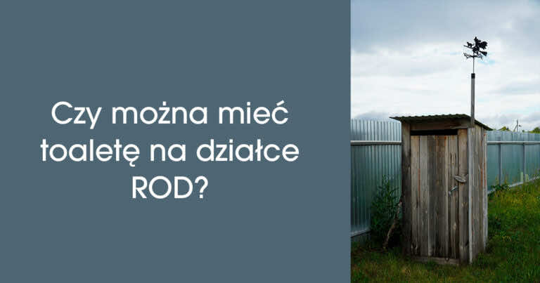 Czy można mieć toaletę na działce ROD?