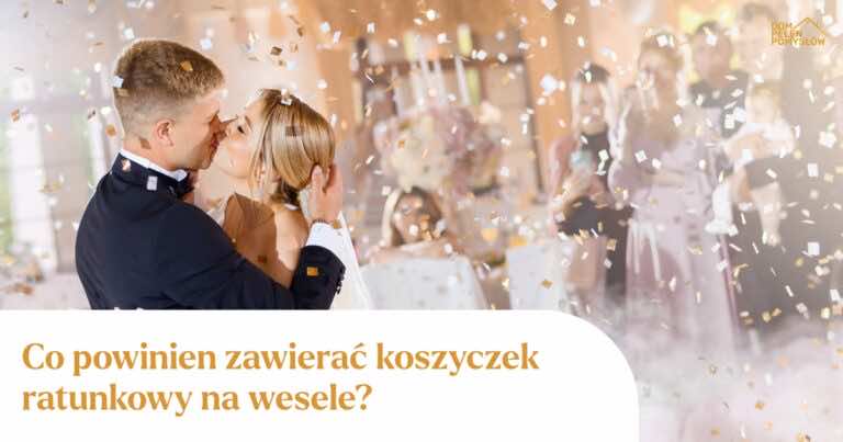 Co powinien zawierać koszyk ratunkowy na weselu?